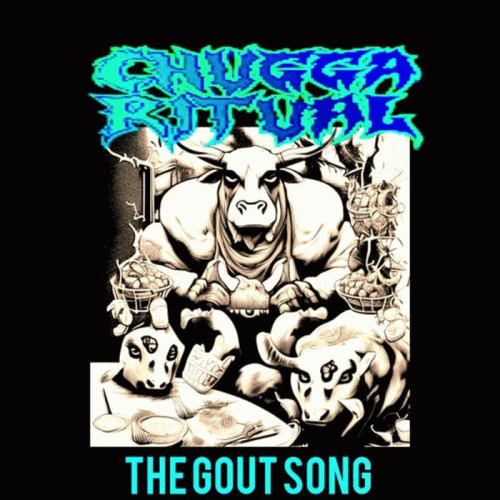 Chugga Ritual : The Gout Song